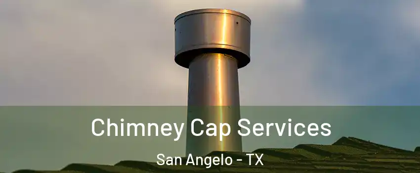  Chimney Cap Services San Angelo - TX