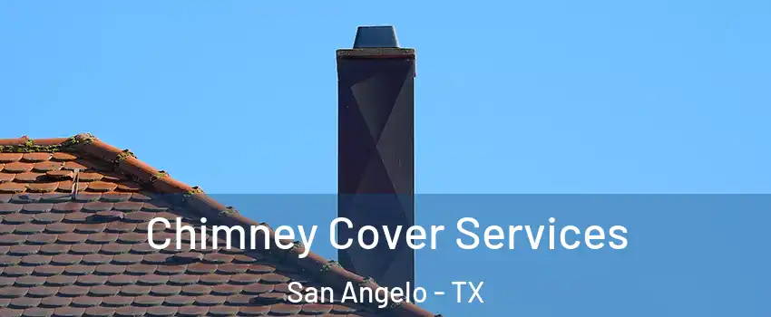  Chimney Cover Services San Angelo - TX