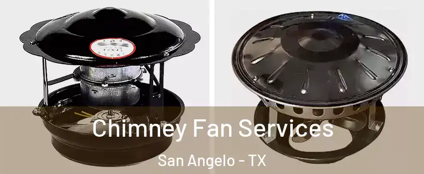  Chimney Fan Services San Angelo - TX