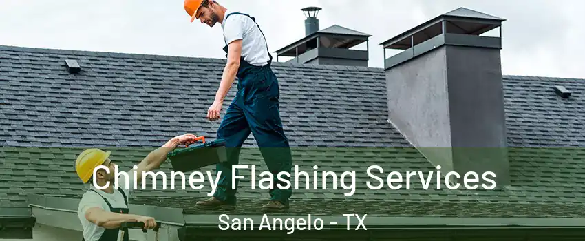  Chimney Flashing Services San Angelo - TX