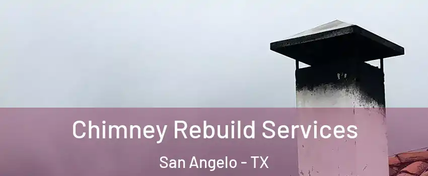  Chimney Rebuild Services San Angelo - TX