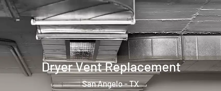  Dryer Vent Replacement San Angelo - TX