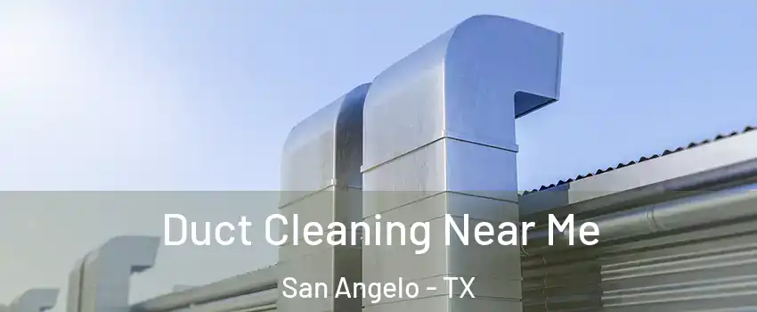 Duct Cleaning Near Me San Angelo - TX