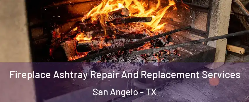  Fireplace Ashtray Repair And Replacement Services San Angelo - TX