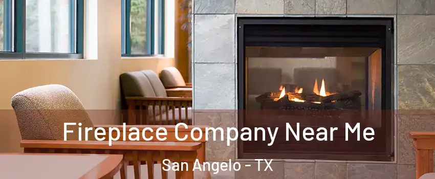  Fireplace Company Near Me San Angelo - TX