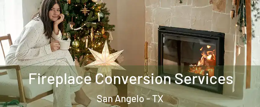  Fireplace Conversion Services San Angelo - TX