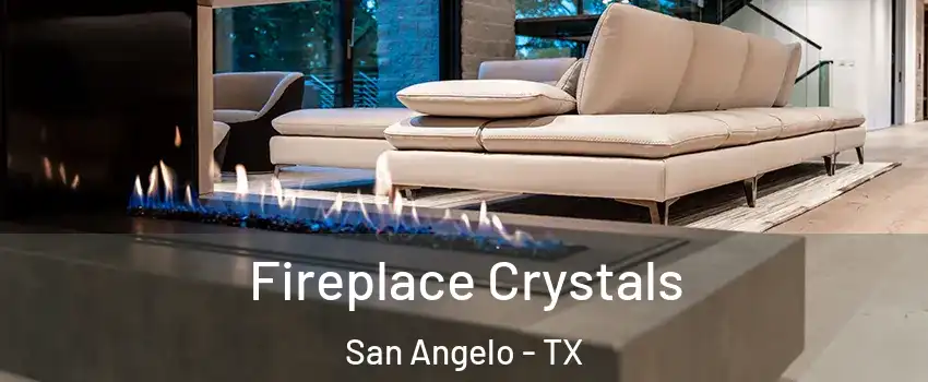  Fireplace Crystals San Angelo - TX