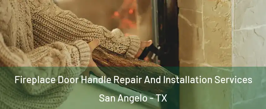  Fireplace Door Handle Repair And Installation Services San Angelo - TX