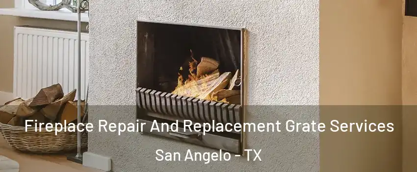  Fireplace Repair And Replacement Grate Services San Angelo - TX