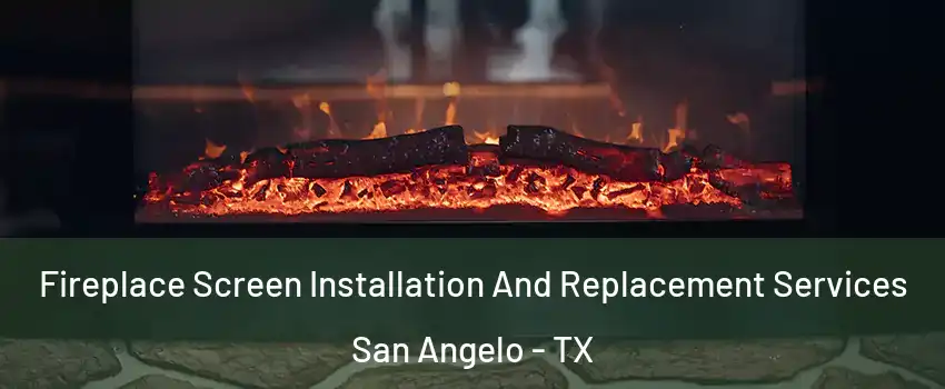 Fireplace Screen Installation And Replacement Services San Angelo - TX