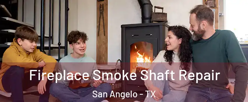  Fireplace Smoke Shaft Repair San Angelo - TX