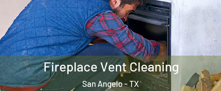  Fireplace Vent Cleaning San Angelo - TX