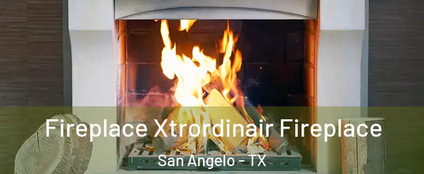  Fireplace Xtrordinair Fireplace San Angelo - TX