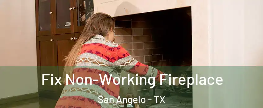  Fix Non-Working Fireplace San Angelo - TX