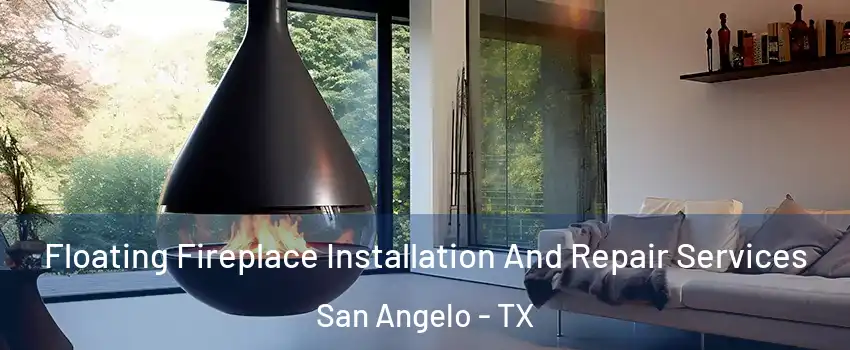  Floating Fireplace Installation And Repair Services San Angelo - TX