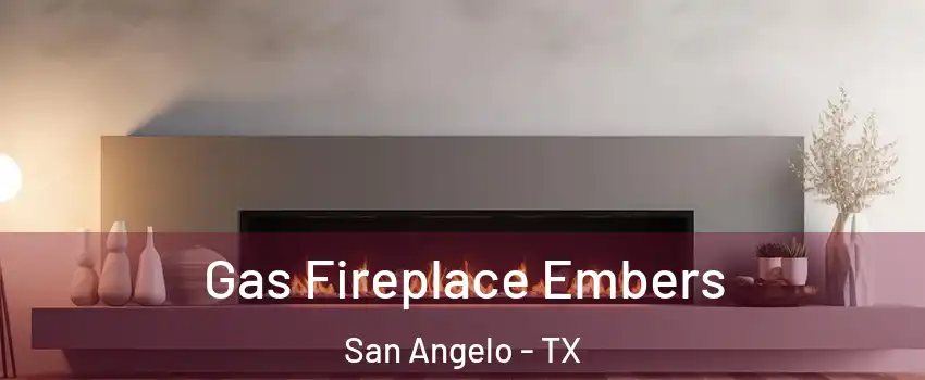  Gas Fireplace Embers San Angelo - TX