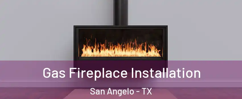  Gas Fireplace Installation San Angelo - TX