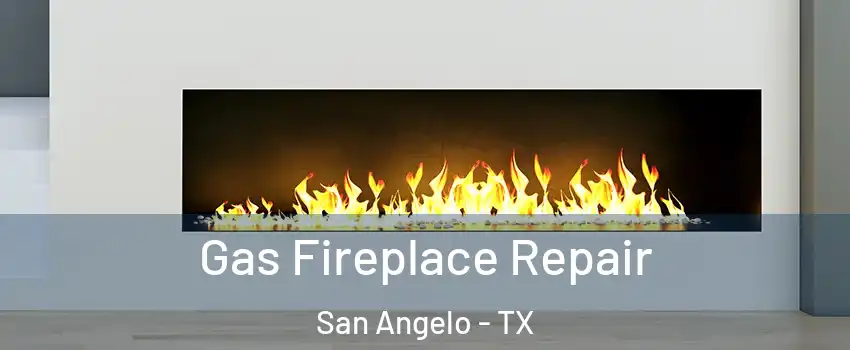  Gas Fireplace Repair San Angelo - TX