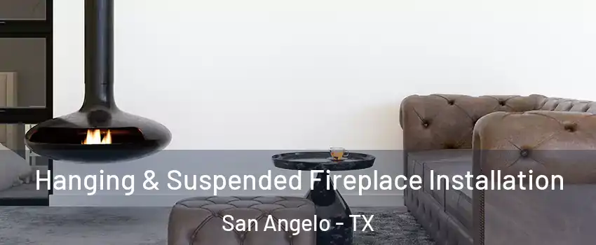  Hanging & Suspended Fireplace Installation San Angelo - TX