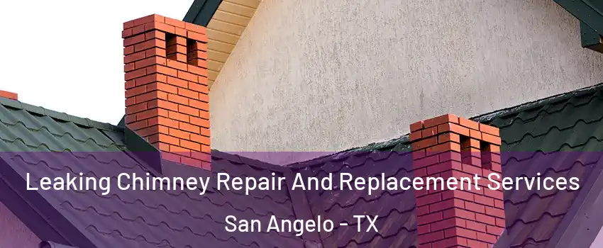  Leaking Chimney Repair And Replacement Services San Angelo - TX