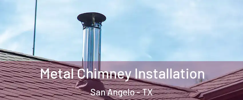  Metal Chimney Installation San Angelo - TX