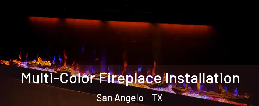  Multi-Color Fireplace Installation San Angelo - TX