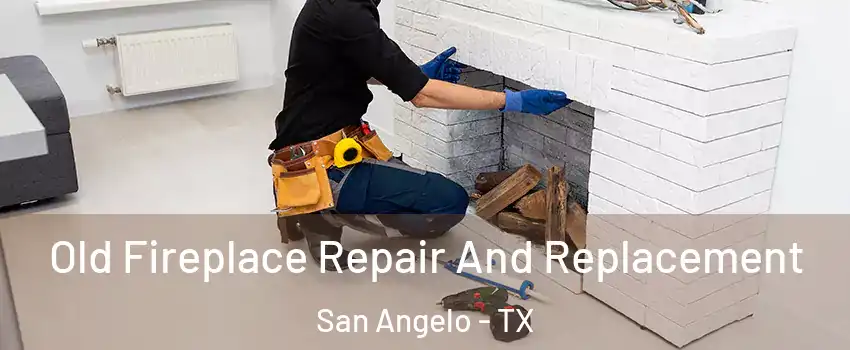  Old Fireplace Repair And Replacement San Angelo - TX