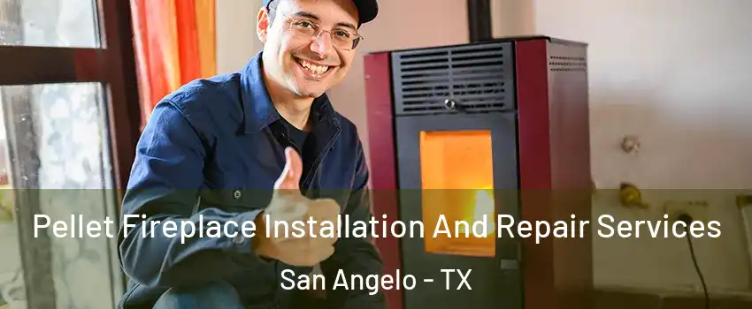  Pellet Fireplace Installation And Repair Services San Angelo - TX