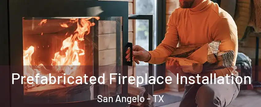  Prefabricated Fireplace Installation San Angelo - TX