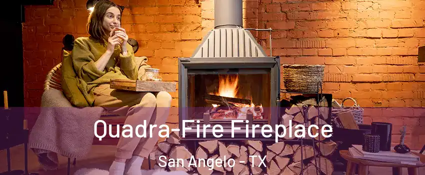  Quadra-Fire Fireplace San Angelo - TX