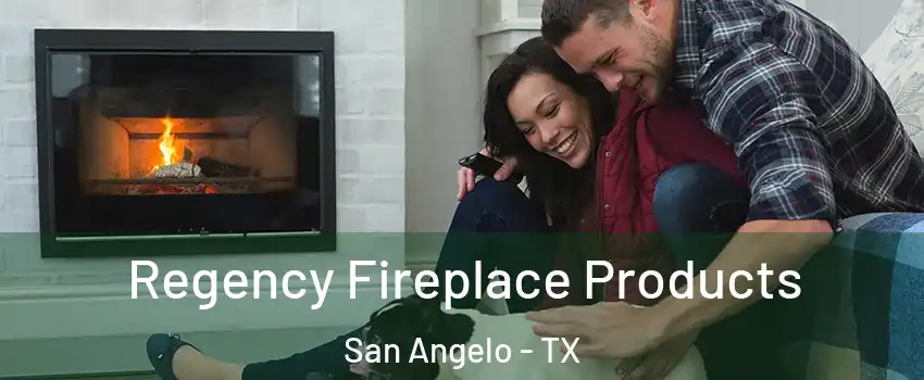  Regency Fireplace Products San Angelo - TX