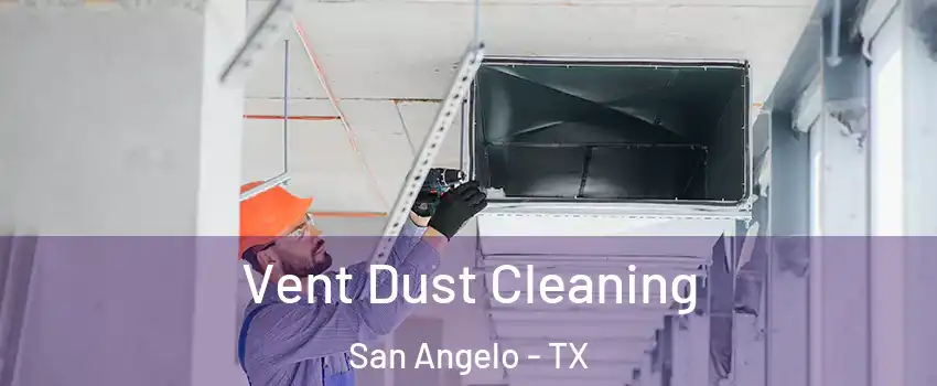  Vent Dust Cleaning San Angelo - TX