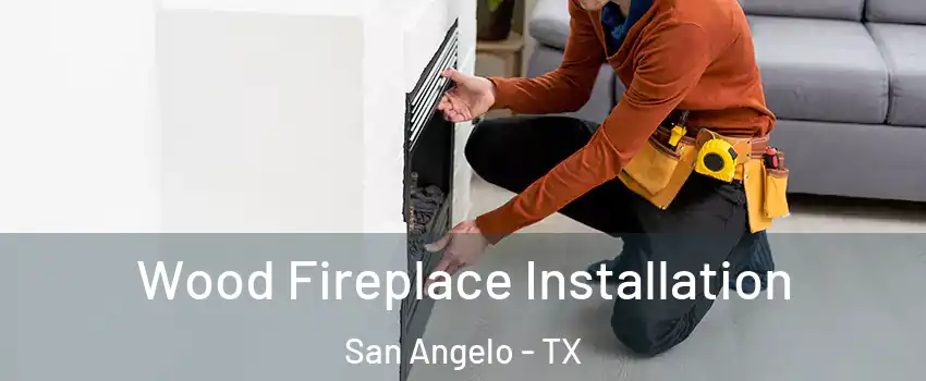 Wood Fireplace Installation San Angelo - TX